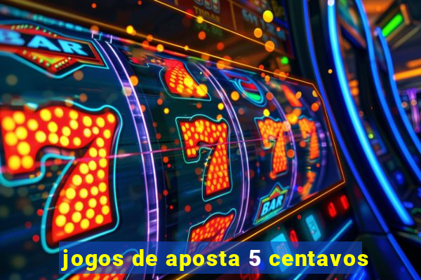 jogos de aposta 5 centavos